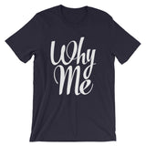 Unisex short sleeve t-shirt-Why Me