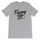 Unisex short sleeve t-shirt-Funny Me