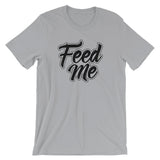 Unisex short sleeve t-shirt-Feed Me