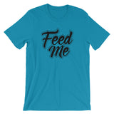 Unisex short sleeve t-shirt-Feed Me