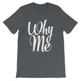 Unisex short sleeve t-shirt-Why Me