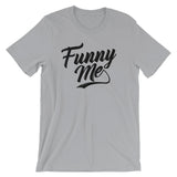Unisex short sleeve t-shirt-Funny Me