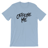 Unisex short sleeve t-shirt-Caffeine Me