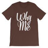 Unisex short sleeve t-shirt-Why Me