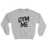 Sweatshirt-Gym Me
