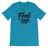 Unisex short sleeve t-shirt-Feed Me
