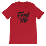 Unisex short sleeve t-shirt-Feed Me
