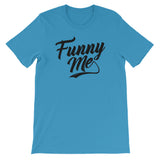 Unisex short sleeve t-shirt-Funny Me