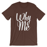 Unisex short sleeve t-shirt-Why Me
