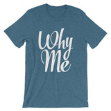 Unisex short sleeve t-shirt-Why Me