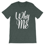 Unisex short sleeve t-shirt-Why Me