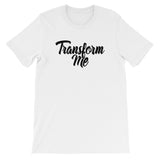 Short-Sleeve Unisex T-Shirt-Transform Me