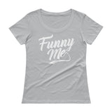 Ladies' Scoopneck T-Shirt-Funny Me