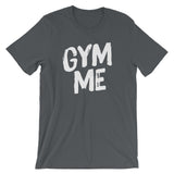 Unisex short sleeve t-shirt-Gym Me
