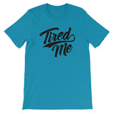 Unisex short sleeve t-shirt-Tired Me