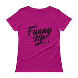 Ladies' Scoopneck T-Shirt-Funny Me