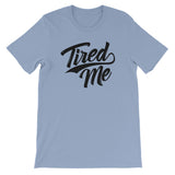 Unisex short sleeve t-shirt-Tired Me
