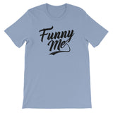 Unisex short sleeve t-shirt-Funny Me