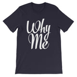 Unisex short sleeve t-shirt-Why Me