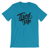 Unisex short sleeve t-shirt-Tired Me