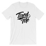 Unisex short sleeve t-shirt-Tired Me