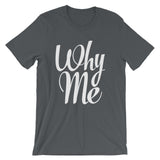 Unisex short sleeve t-shirt-Why Me