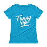 Ladies' Scoopneck T-Shirt-Funny Me