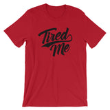 Unisex short sleeve t-shirt-Tired Me