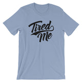 Unisex short sleeve t-shirt-Tired Me