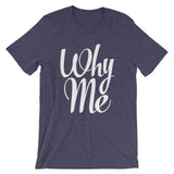 Unisex short sleeve t-shirt-Why Me