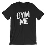 Unisex short sleeve t-shirt-Gym Me
