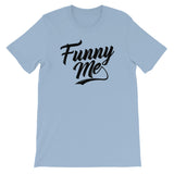 Unisex short sleeve t-shirt-Funny Me