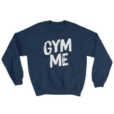 Sweatshirt-Gym Me