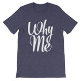 Unisex short sleeve t-shirt-Why Me