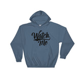 Hooded Sweatshirt-Watch Me