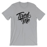 Unisex short sleeve t-shirt-Tired Me