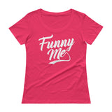 Ladies' Scoopneck T-Shirt-Funny Me