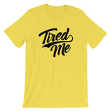 Unisex short sleeve t-shirt-Tired Me