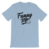 Unisex short sleeve t-shirt-Funny Me