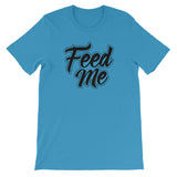Unisex short sleeve t-shirt-Feed Me