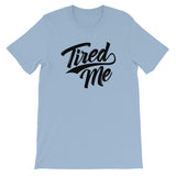 Unisex short sleeve t-shirt-Tired Me