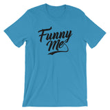 Unisex short sleeve t-shirt-Funny Me