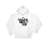 Hooded Sweatshirt-Watch Me