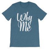 Unisex short sleeve t-shirt-Why Me