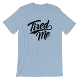 Unisex short sleeve t-shirt-Tired Me