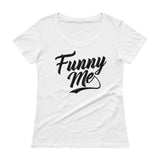 Ladies' Scoopneck T-Shirt-Funny Me