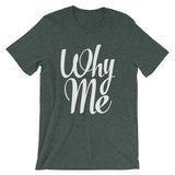 Unisex short sleeve t-shirt-Why Me