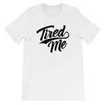 Unisex short sleeve t-shirt-Tired Me