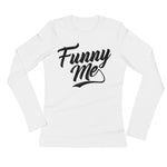 Ladies' Long Sleeve T-Shirt-Funny Me