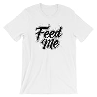 Unisex short sleeve t-shirt-Feed Me
